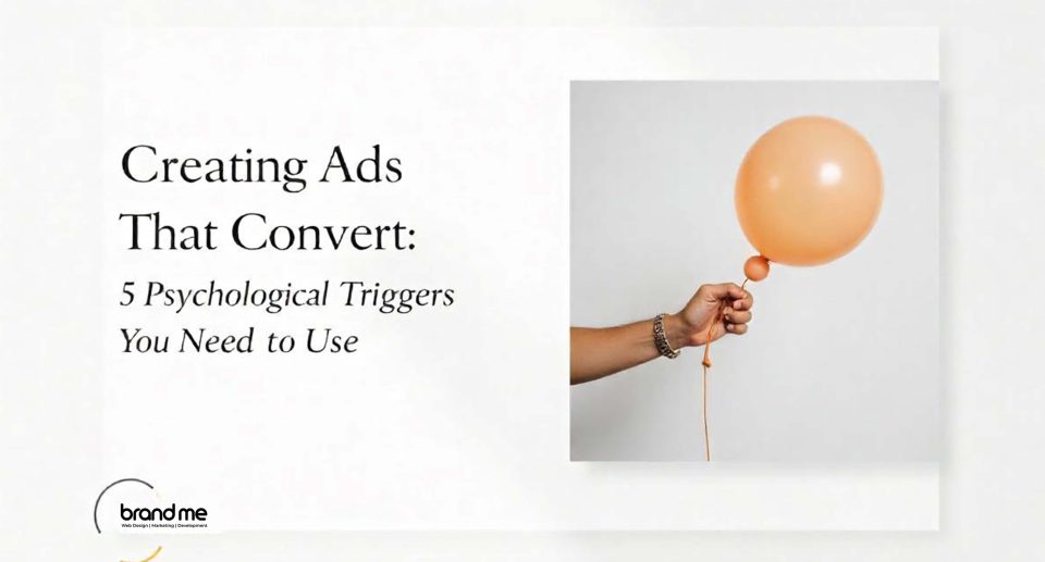 Creating Ads That Convert: 5 Psychological Triggers You Need to Use
