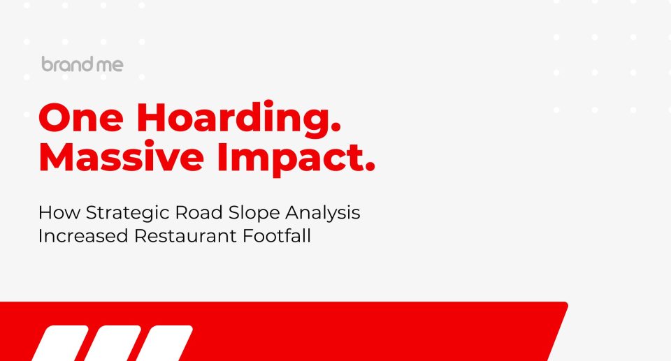 How Road Slope Analysis & a 24×15 Ft Hoarding Changed a Restaurant's Footfall Forever