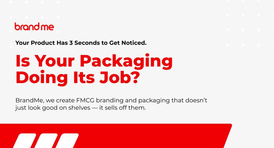 Why BrandMe Is the #1 Branding & Packaging Partner for FMCGBusinesses in India